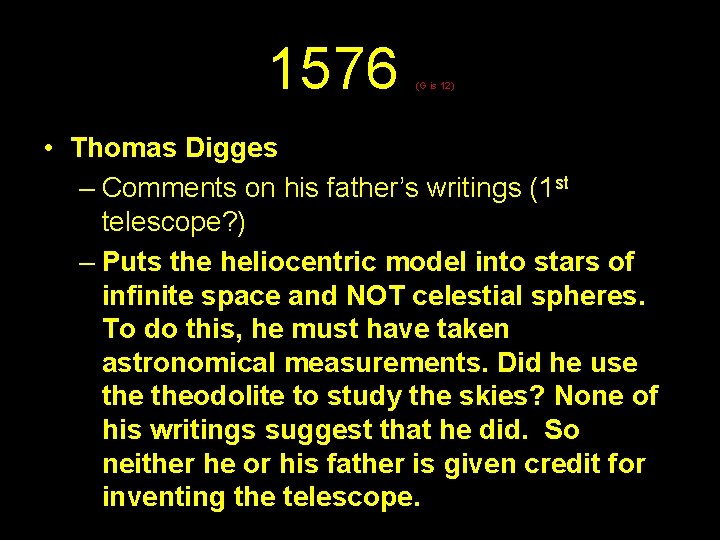 1576 (G is 12) • Thomas Digges – Comments on his father’s writings (1