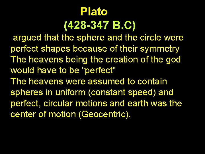 Plato (428 -347 B. C) argued that the sphere and the circle were perfect