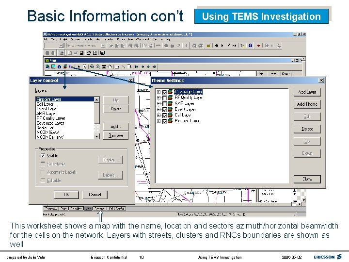 Basic Information con’t Using TEMS Investigation This worksheet shows a map with the name,