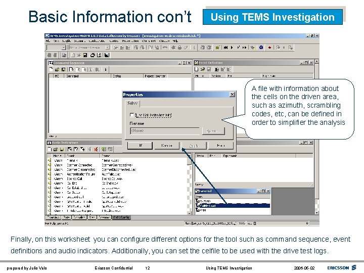 Basic Information con’t Using TEMS Investigation A file with information about the cells on