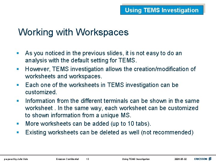 Using TEMS Investigation Working with Workspaces § § § As you noticed in the