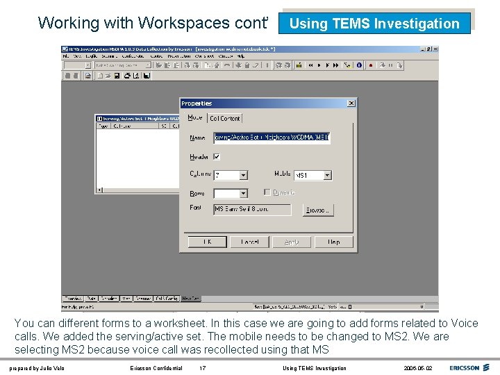 Working with Workspaces cont’ Using TEMS Investigation You can different forms to a worksheet.