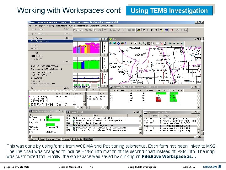 Working with Workspaces cont’ Using TEMS Investigation This was done by using forms from