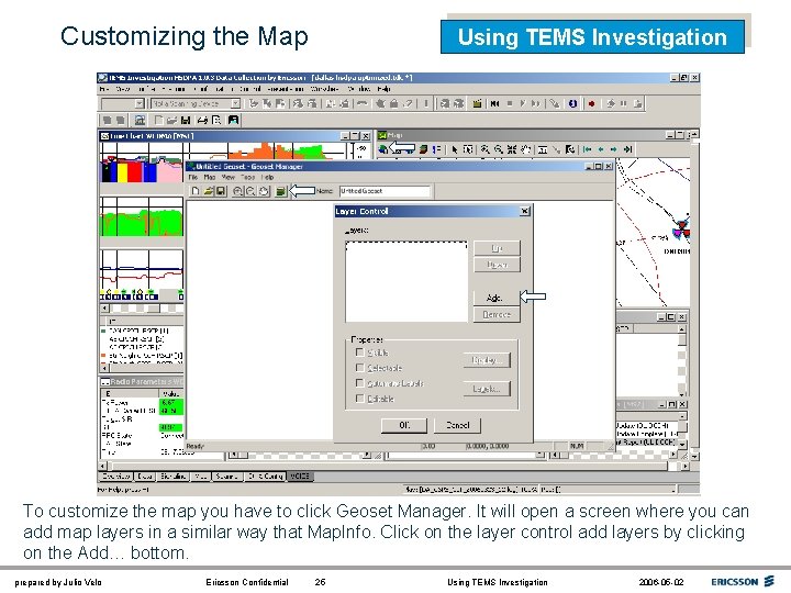 Customizing the Map Using TEMS Investigation To customize the map you have to click