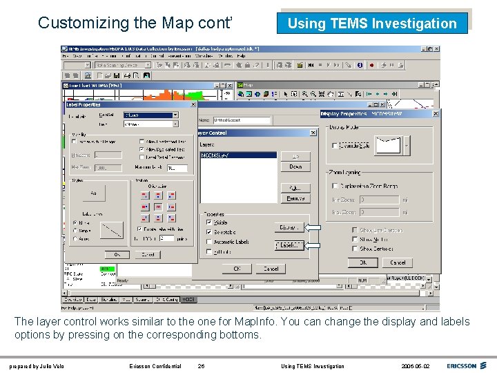 Customizing the Map cont’ Using TEMS Investigation The layer control works similar to the