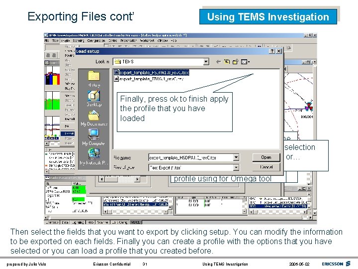 Exporting Files cont’ Using TEMS Investigation Finally, press ok to finish apply the profile