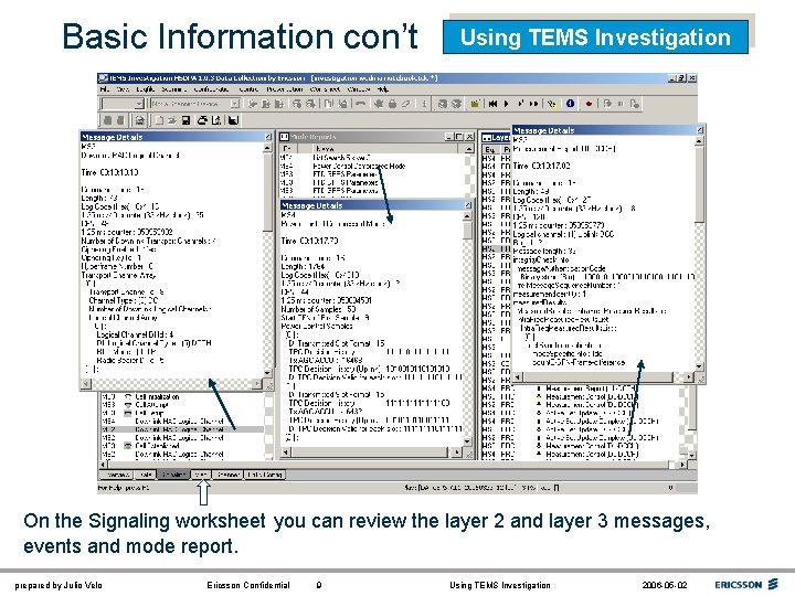 Basic Information con’t Using TEMS Investigation On the Signaling worksheet you can review the