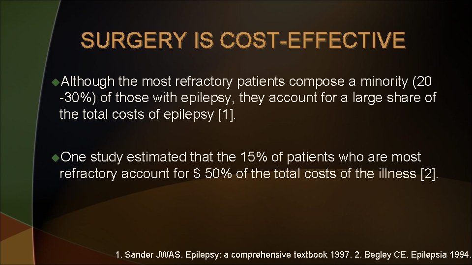 SURGERY IS COST-EFFECTIVE u. Although the most refractory patients compose a minority (20 -30%)