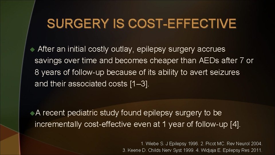 SURGERY IS COST-EFFECTIVE After an initial costly outlay, epilepsy surgery accrues savings over time