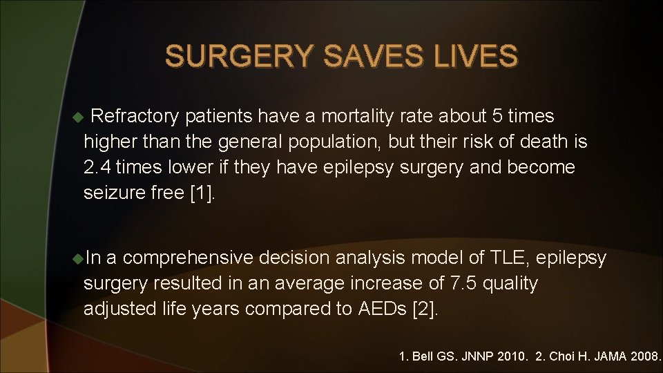 SURGERY SAVES LIVES Refractory patients have a mortality rate about 5 times higher than