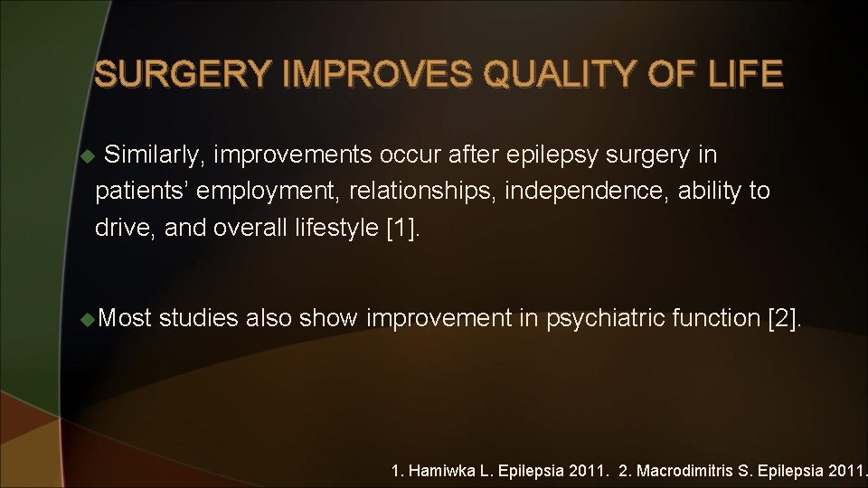 SURGERY IMPROVES QUALITY OF LIFE Similarly, improvements occur after epilepsy surgery in patients’ employment,