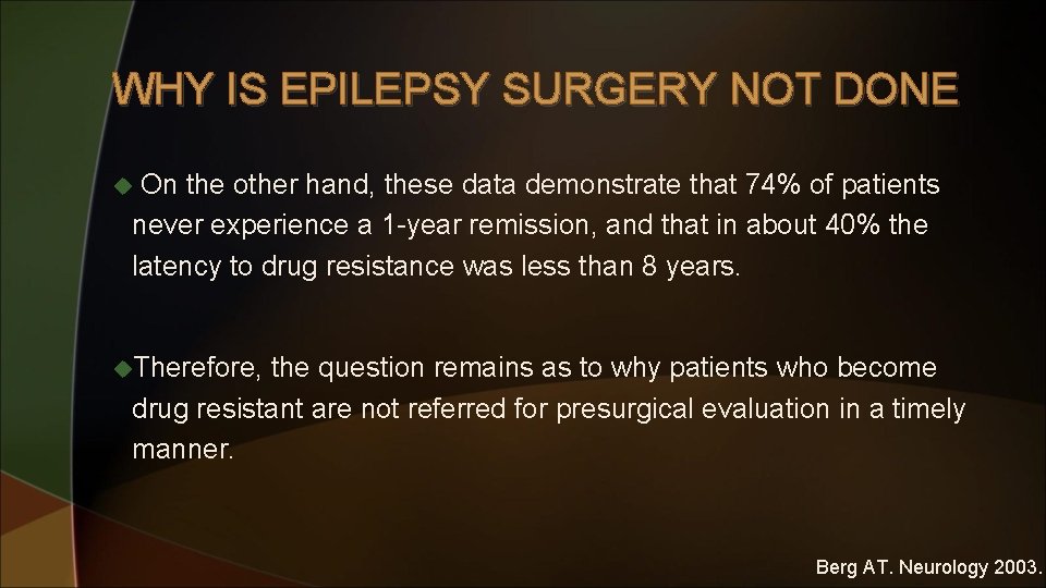 WHY IS EPILEPSY SURGERY NOT DONE On the other hand, these data demonstrate that