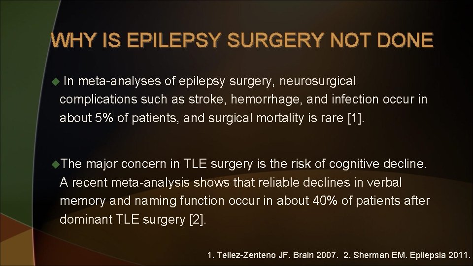 WHY IS EPILEPSY SURGERY NOT DONE In meta-analyses of epilepsy surgery, neurosurgical complications such