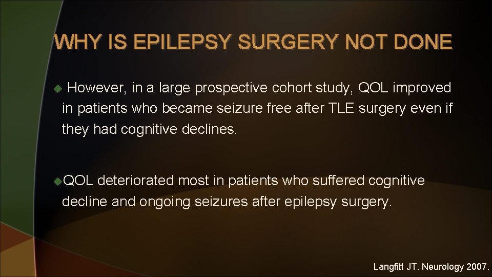 WHY IS EPILEPSY SURGERY NOT DONE However, in a large prospective cohort study, QOL