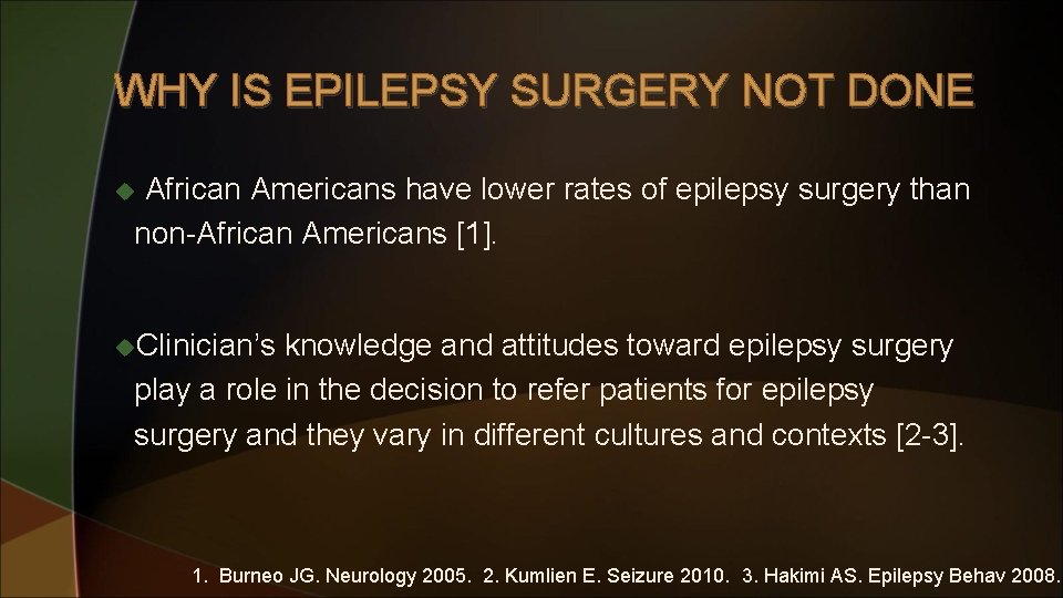 WHY IS EPILEPSY SURGERY NOT DONE African Americans have lower rates of epilepsy surgery