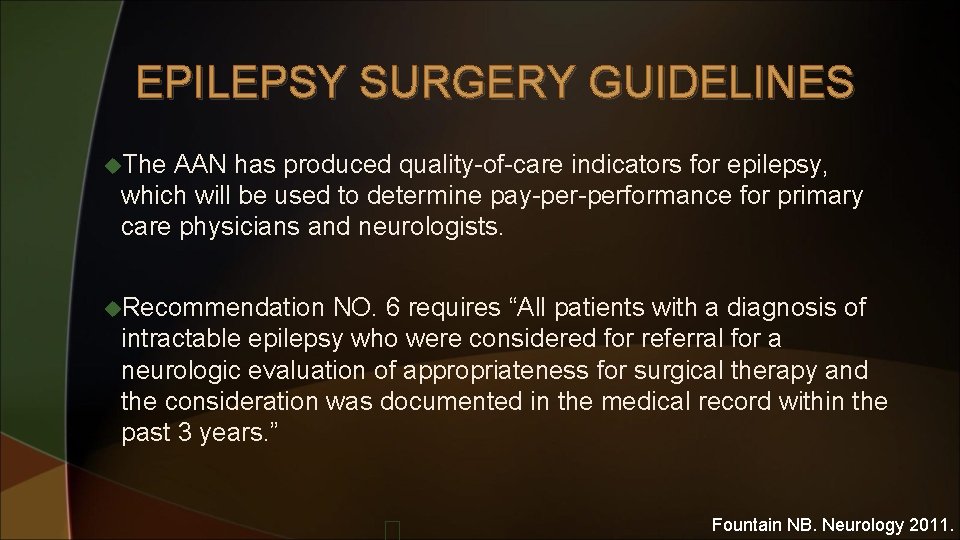 EPILEPSY SURGERY GUIDELINES u. The AAN has produced quality-of-care indicators for epilepsy, which will