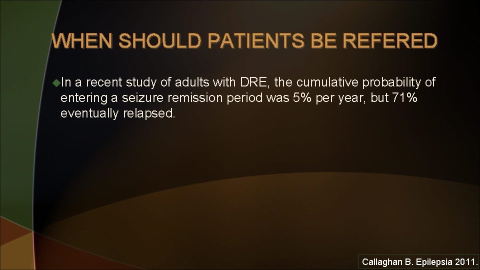 WHEN SHOULD PATIENTS BE REFERED u. In a recent study of adults with DRE,