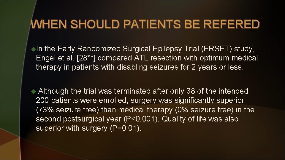 WHEN SHOULD PATIENTS BE REFERED u. In the Early Randomized Surgical Epilepsy Trial (ERSET)