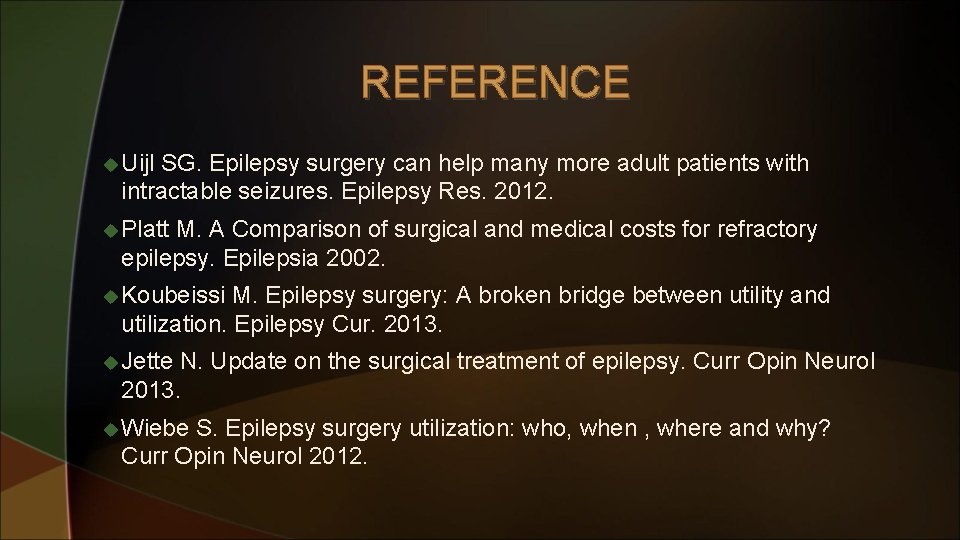 REFERENCE u Uijl SG. Epilepsy surgery can help many more adult patients with intractable