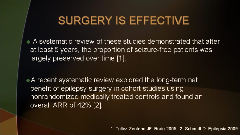 SURGERY IS EFFECTIVE A systematic review of these studies demonstrated that after at least