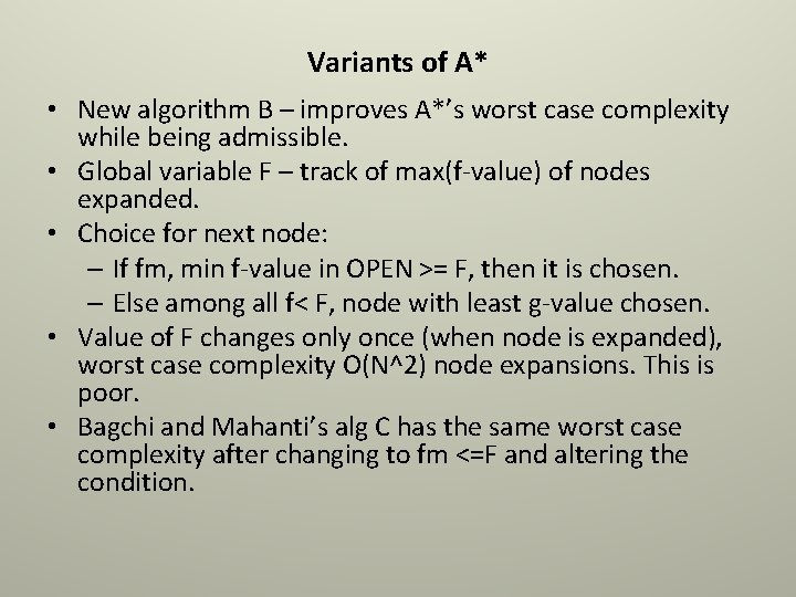 Variants of A* • New algorithm B – improves A*’s worst case complexity while
