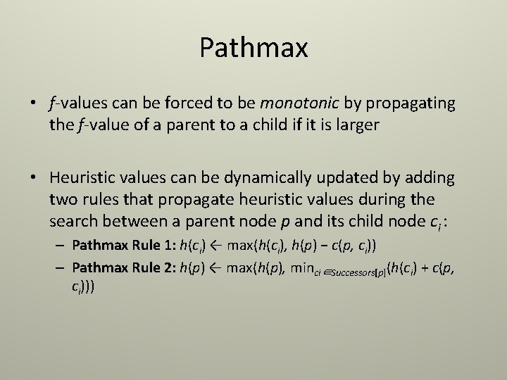 Pathmax • f-values can be forced to be monotonic by propagating the f-value of