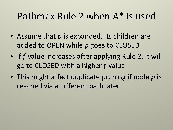 Pathmax Rule 2 when A* is used • Assume that p is expanded, its