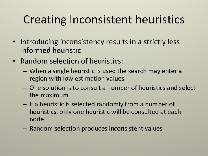 Creating Inconsistent heuristics • Introducing inconsistency results in a strictly less informed heuristic •