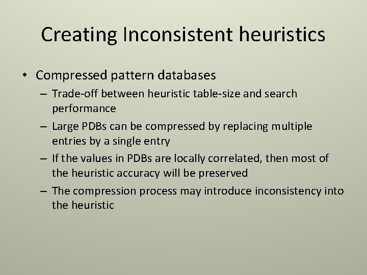 Creating Inconsistent heuristics • Compressed pattern databases – Trade-off between heuristic table-size and search