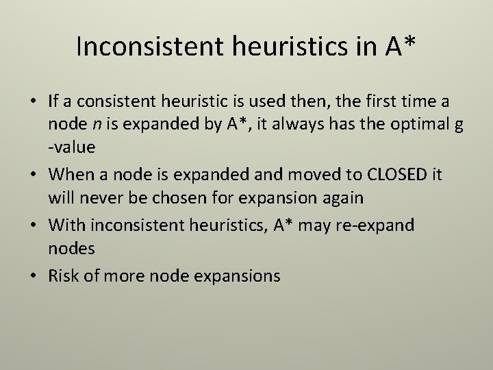 Inconsistent heuristics in A* • If a consistent heuristic is used then, the first