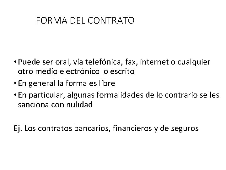 FORMA DEL CONTRATO • Puede ser oral, vía telefónica, fax, internet o cualquier otro