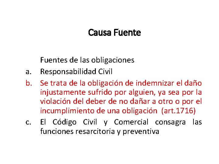 Causa Fuentes de las obligaciones a. Responsabilidad Civil b. Se trata de la obligación