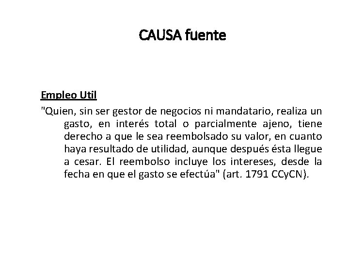 CAUSA fuente Empleo Util "Quien, sin ser gestor de negocios ni mandatario, realiza un