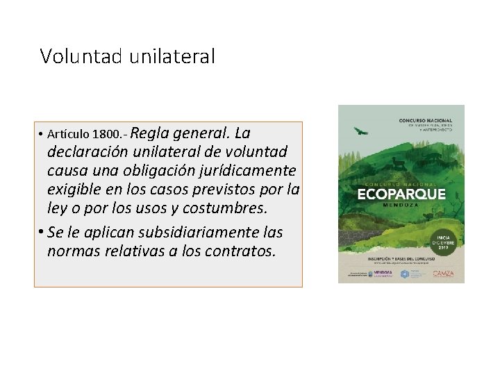 Voluntad unilateral • Artículo 1800. - Regla general. La declaración unilateral de voluntad causa