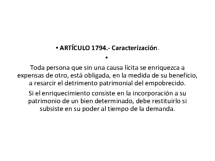  • ARTÍCULO 1794. - Caracterización. • Toda persona que sin una causa lícita