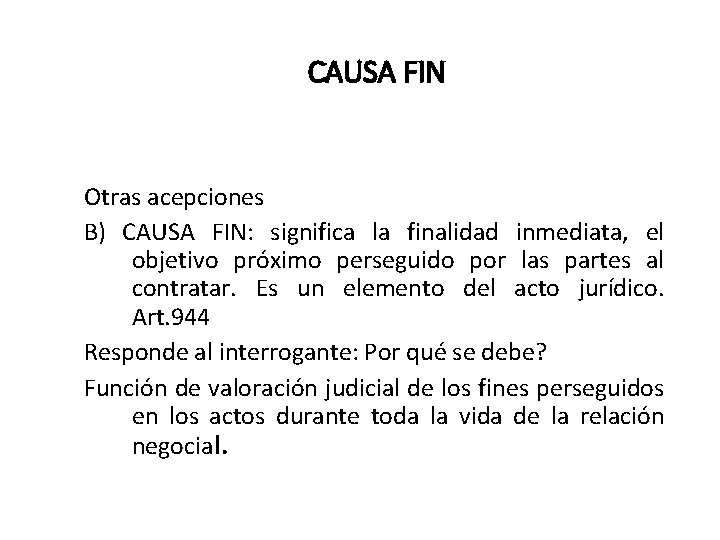 CAUSA FIN Otras acepciones B) CAUSA FIN: significa la finalidad inmediata, el objetivo próximo