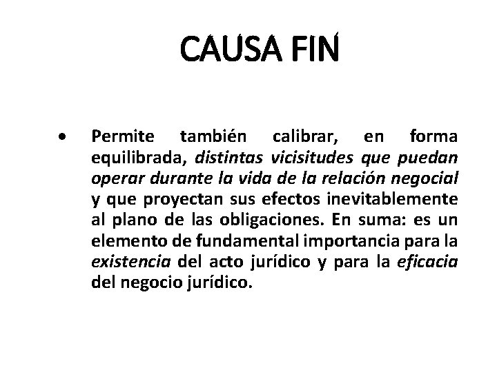 CAUSA FIN Permite también calibrar, en forma equilibrada, distintas vicisitudes que puedan operar durante