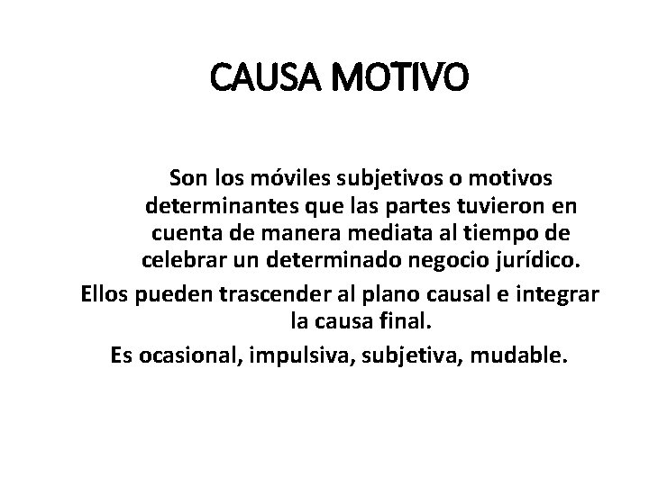 CAUSA MOTIVO Son los móviles subjetivos o motivos determinantes que las partes tuvieron en