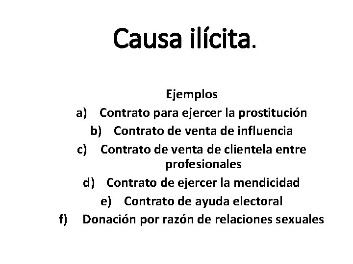 Causa ilícita. Ejemplos a) Contrato para ejercer la prostitución b) Contrato de venta de