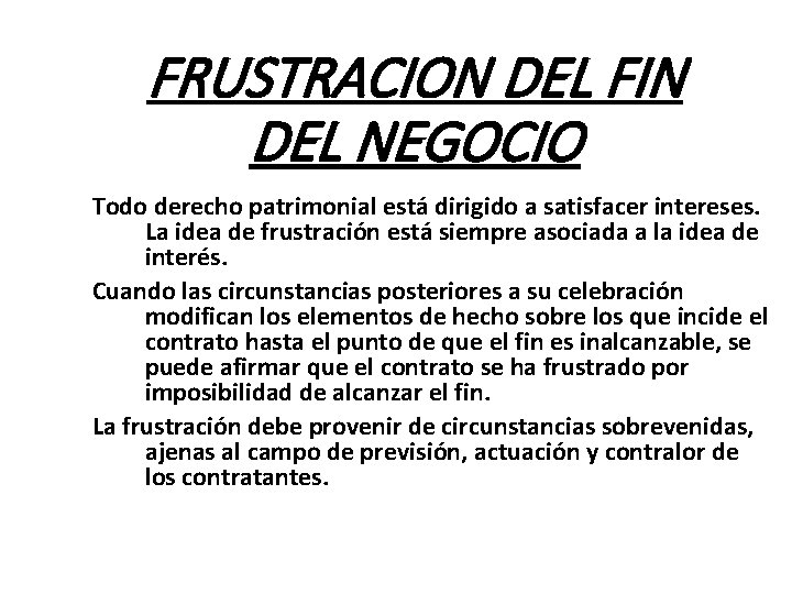 FRUSTRACION DEL FIN DEL NEGOCIO Todo derecho patrimonial está dirigido a satisfacer intereses. La