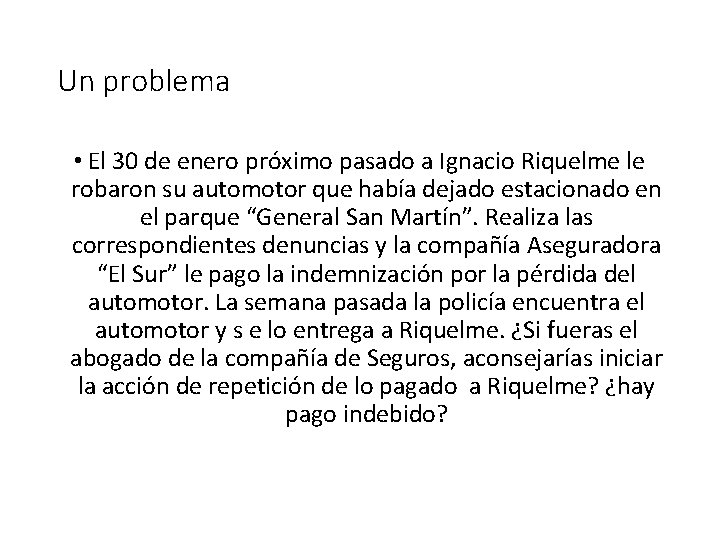 Un problema • El 30 de enero próximo pasado a Ignacio Riquelme le robaron