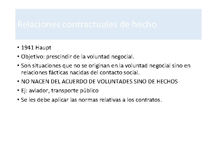 Relaciones contractuales de hecho • 1941 Haupt • Objetivo: prescindir de la voluntad negocial.