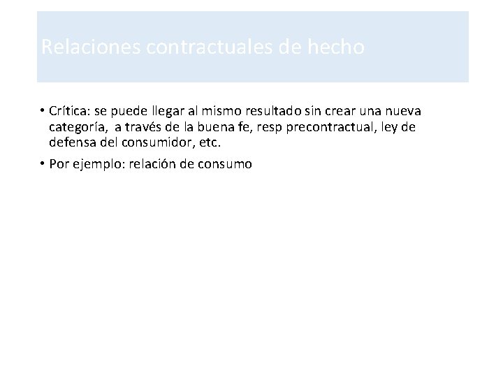 Relaciones contractuales de hecho • Crítica: se puede llegar al mismo resultado sin crear