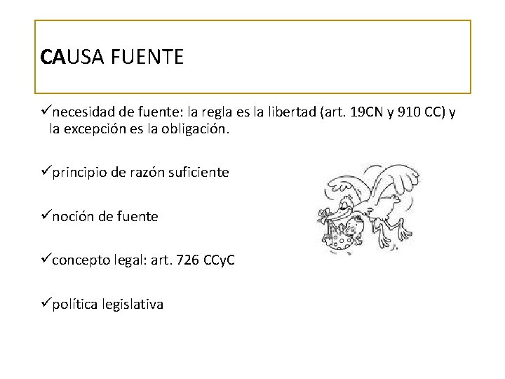 CAUSA FUENTE ünecesidad de fuente: la regla es la libertad (art. 19 CN y