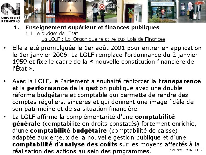 1. Enseignement supérieur et finances publiques 1. 1 Le budget de l’État La LOLF