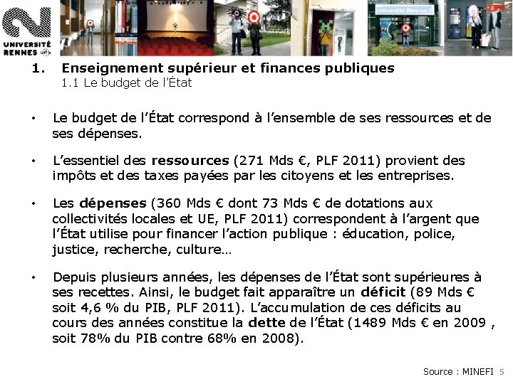 1. Enseignement supérieur et finances publiques 1. 1 Le budget de l’État • Le