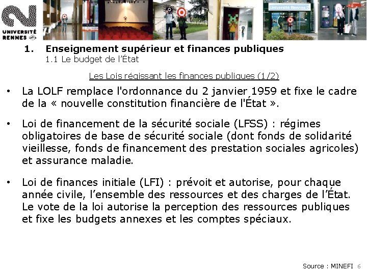 1. Enseignement supérieur et finances publiques 1. 1 Le budget de l’État Les Lois