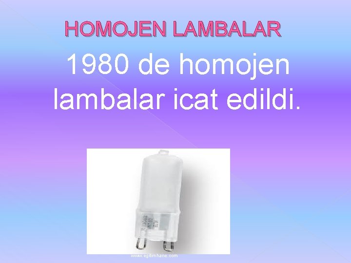 HOMOJEN LAMBALAR 1980 de homojen lambalar icat edildi. www. egitimhane. com 