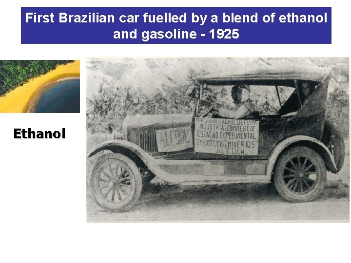 First Brazilian car fuelled by a blend of ethanol and gasoline - 1925 Ethanol