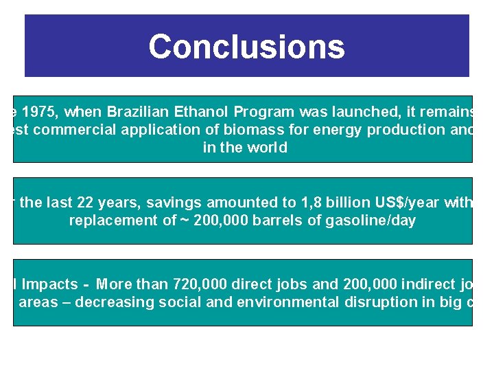 Conclusions nce 1975, when Brazilian Ethanol Program was launched, it remains th gest commercial